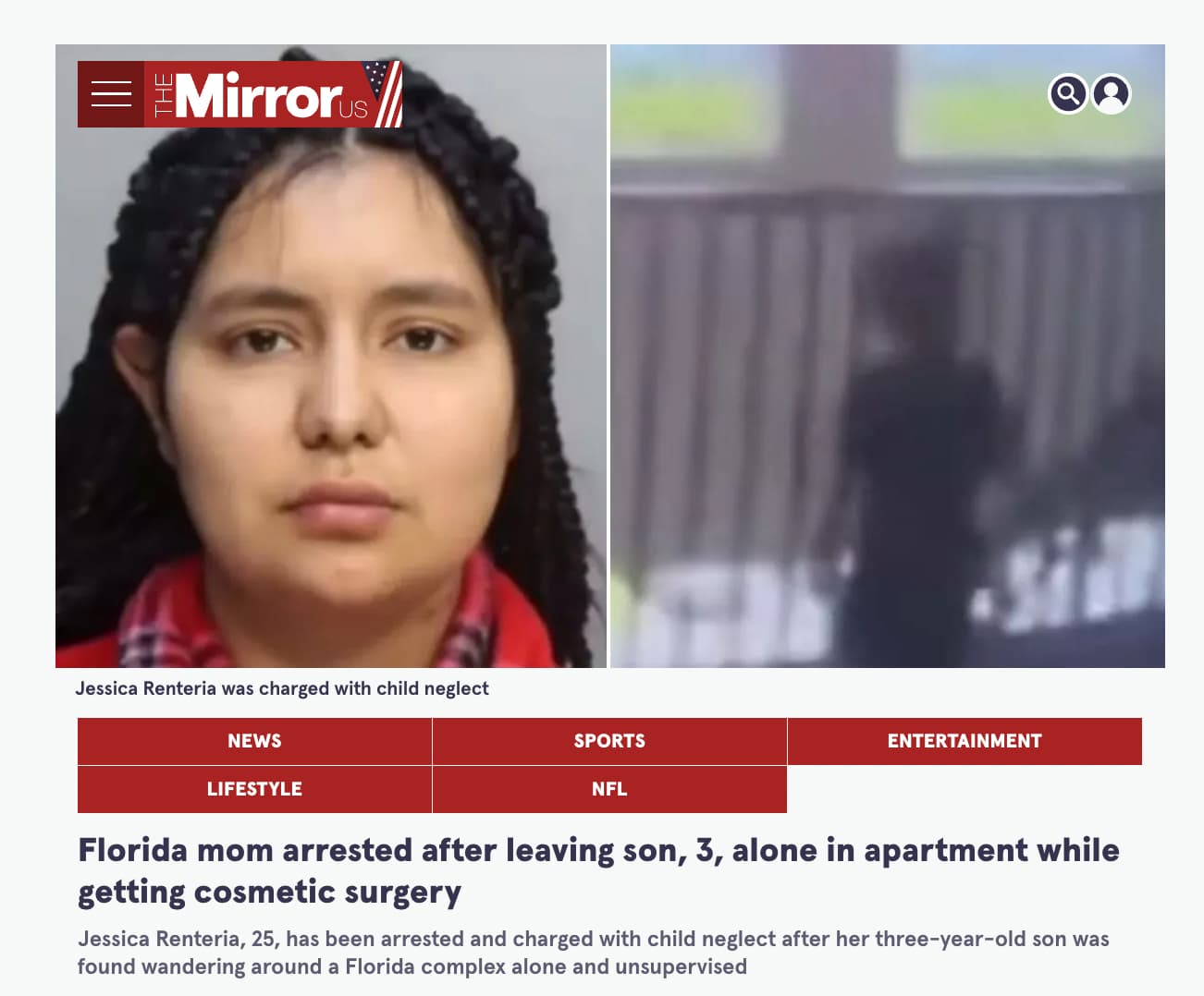 screenshot - Mirrorus Jessica Renteria was charged with child neglect News Lifestyle Sports Nfl Entertainment Florida mom arrested after leaving son, 3, alone in apartment while getting cosmetic surgery Jessica Renteria, 25, has been arrested and charged 